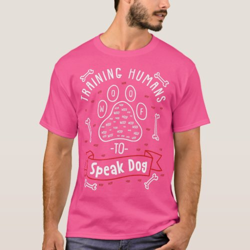 Dog Trainer Gift  Training Humans To Speak Dog  T_Shirt
