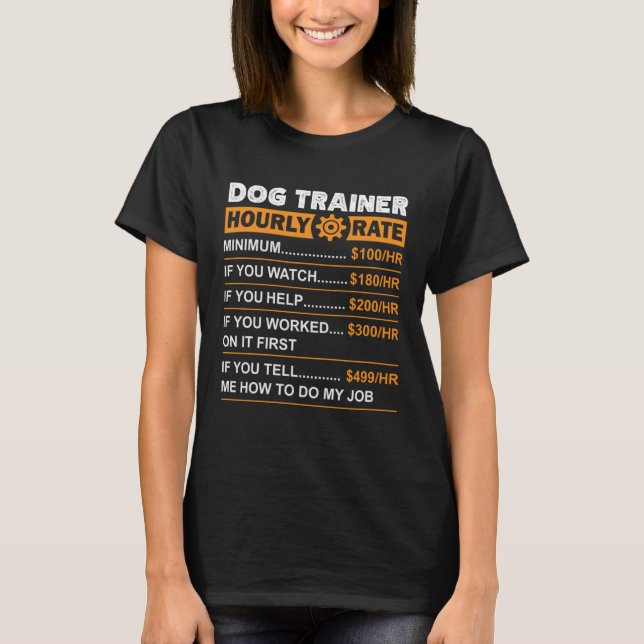 Dog Trainer Hourly Rate Labor Rates Sarcastic T-Shirt (Front)