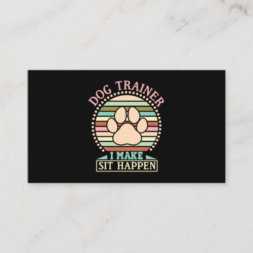 Dog Trainer I Make Sit Happen Business Card