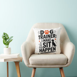 Dog Trainer I Make Sit Happen for Pet Lovers Decor Throw Pillow