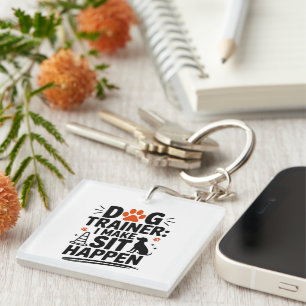 Dog Trainer I Make Sit Happen Keychain