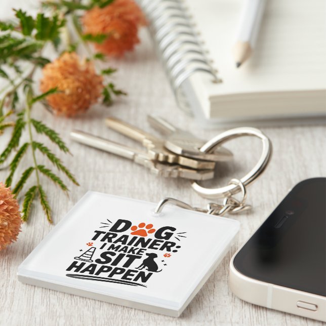 Dog Trainer I Make Sit Happen Keychain (Front Right)