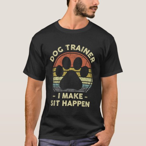 Dog Trainer I Make Sit Happen Pun For A Dog T_Shirt