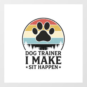 Dog Trainer I Make Sit Happen Vintage Paw Shirt_1 Window Cling