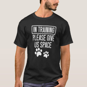 Dog Trainer Paws Animal In Training Please Give U T-Shirt
