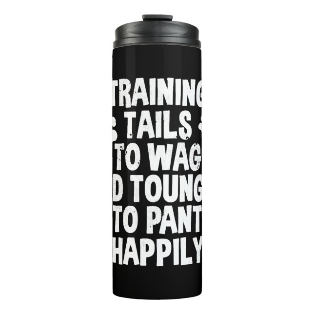 Dog Trainer Quote Thermal Tumbler (Front)