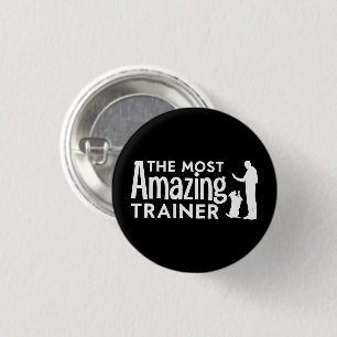 Dog Trainer The Most Amazing Trainer Funny Gifts Button