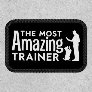 Dog Trainer The Most Amazing Trainer Funny Gifts Patch