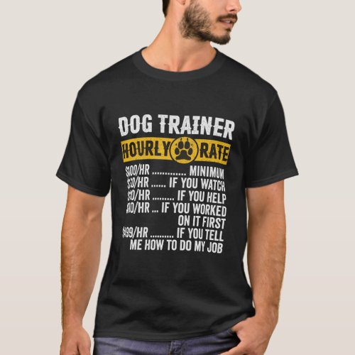 Dog Trainer Training Hourly Rate s T_Shirt