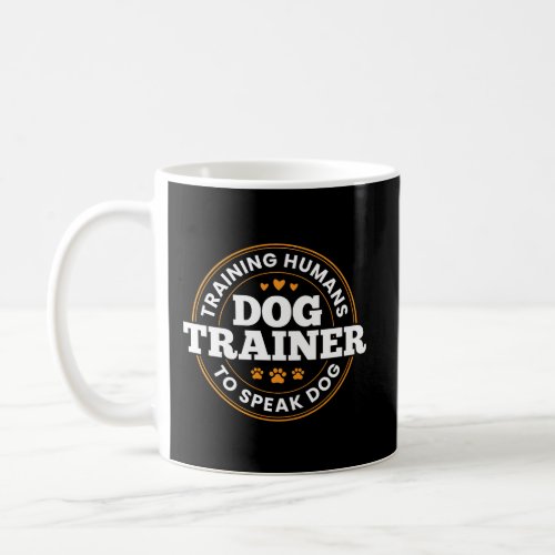 Dog Trainer Training Humans To Speak Dog Funny Tra Coffee Mug