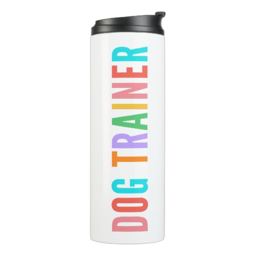 Dog Trainer Tumbler Gift For Dog Trainer Thermal  Thermal Tumbler