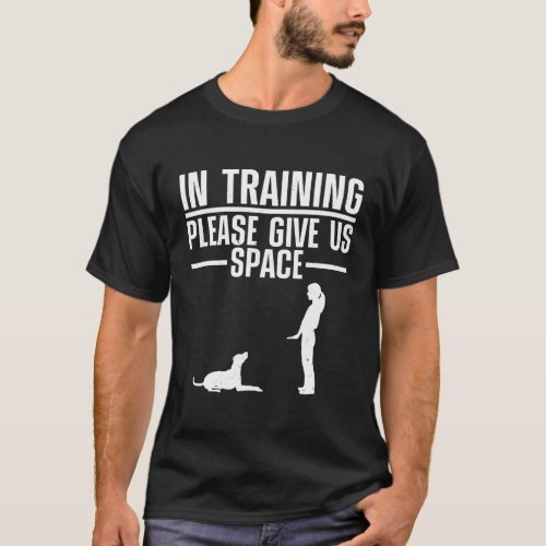 Dog Training For Dog Trainer Training T_Shirt