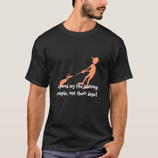 dog training humor T-Shirt (Front)