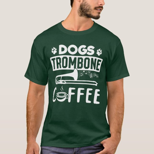 Dog Trombone Coffee Trombonist And Dog Lover Tromb T-Shirt (Front)
