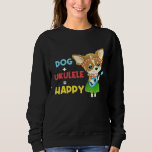 Dog + Ukulele Happy Musician Ukulele Player Sweatshirt
