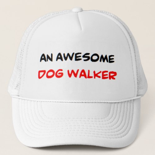 dog walker awesome trucker hat