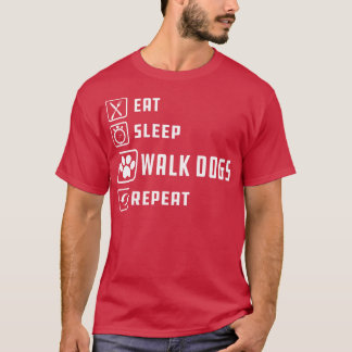 Dog Walker Eat sleep walk dogs repeat 1 T-Shirt