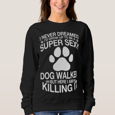Dog Walker Saying Dog Trainer Sweatshirt