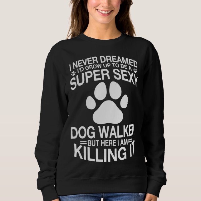 Dog Walker Saying Dog Trainer Sweatshirt (Front)
