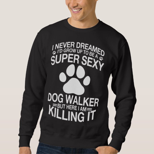 Dog Walker Saying Dog Trainer Sweatshirt (Front)