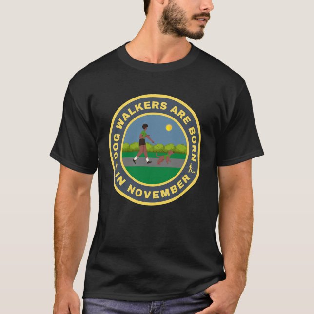 Dog Walkers are born in November alternate design T-Shirt (Front)
