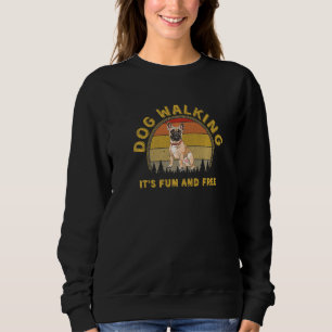 Dog Walking Is Fun And Free Funny French Bulldog D Sweatshirt