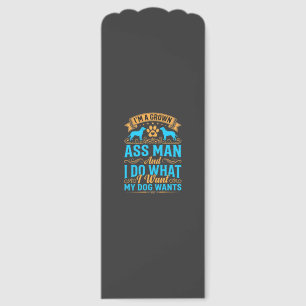 Dog Wants Funny Grown Man Bookmarks