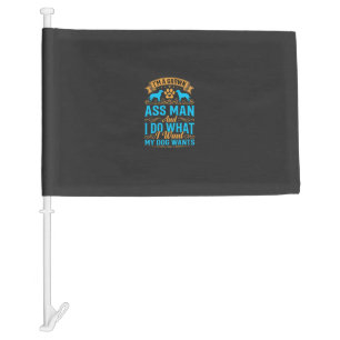 Dog Wants Funny Grown Man Car Flag