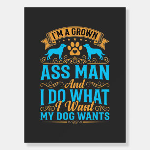 Dog Wants Funny Grown Man Foam Board