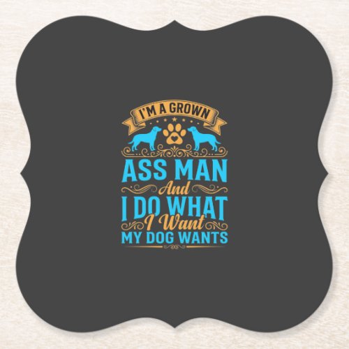 Dog Wants Funny Grown Man Paper Coaster