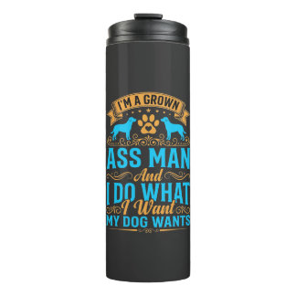 Dog Wants Funny Grown Man Thermal Tumbler