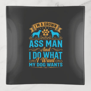 Dog Wants Funny Grown Man Trinket Tray
