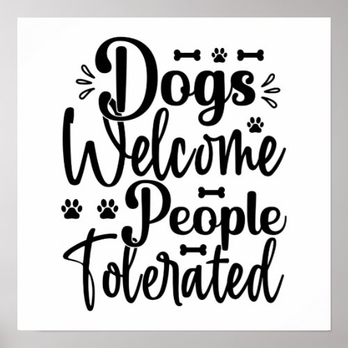 Dog Welcome People Tolerated Typography Dog Humor  Poster