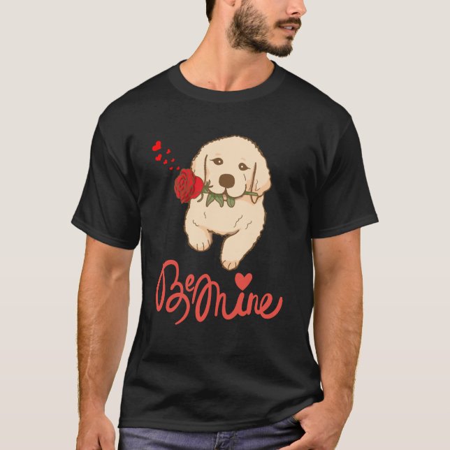 Dog with a rose. Be Mine T-Shirt (Front)