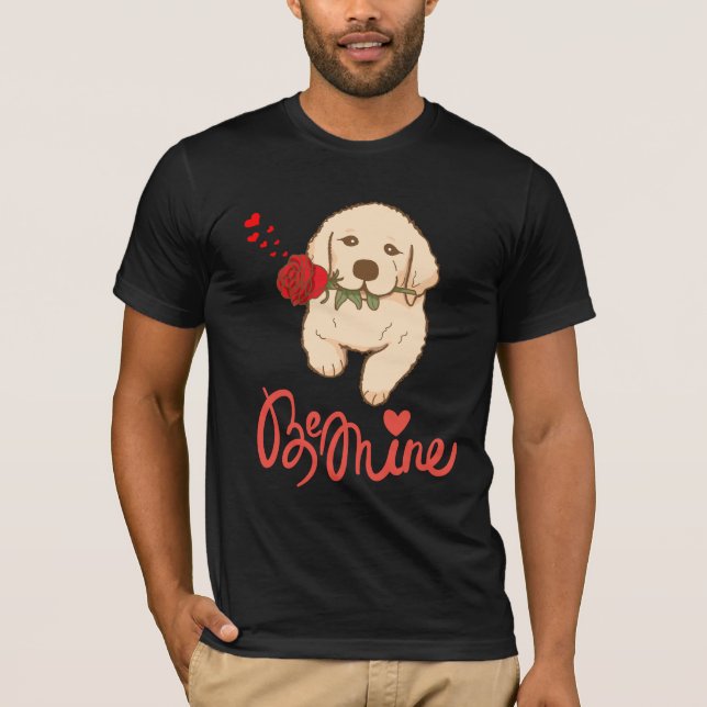 Dog with a rose. Be Mine T-Shirt (Front)