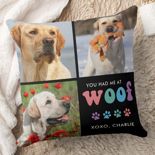 Dog You Had Me At WOOF Custom 3 Picture Colorful  Throw Pillow