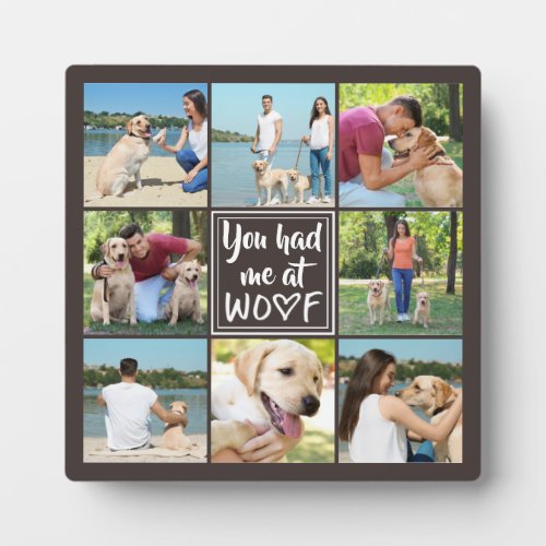 Dog YOU HAD ME AT WOOF Photo Collage Plaque