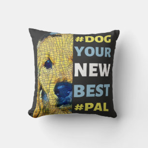 #Dog, your New Best #Pal T-Shirt Throw Pillow