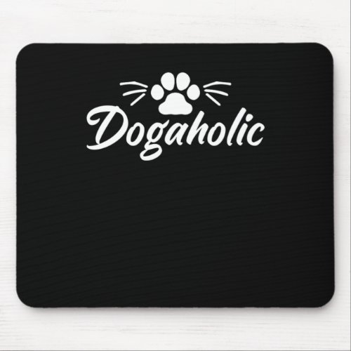 Dogaholic Dog Lover Dogs Pet Puppy Whelp Bark Gift Mouse Pad