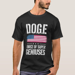 DOGE D.O.G.E Force Of Super Geniuses Government Ef T-Shirt