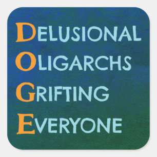 DOGE Delusional Oligarchs Grifting Square Sticker