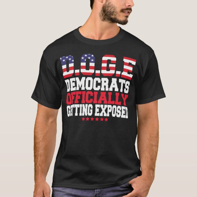 DOGE Democrats Officially Getting Exposed T-Shirt  (Front)