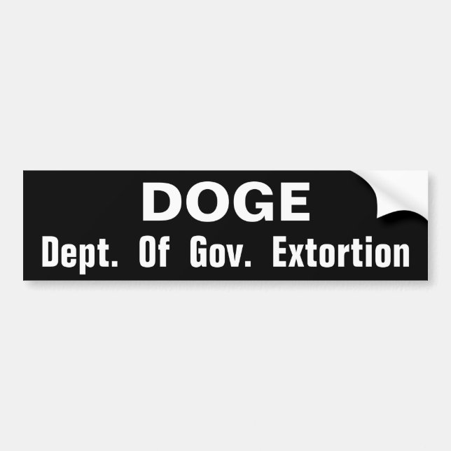 DOGE   Dept of Gov. Extortion Bumper Sticker (Front)