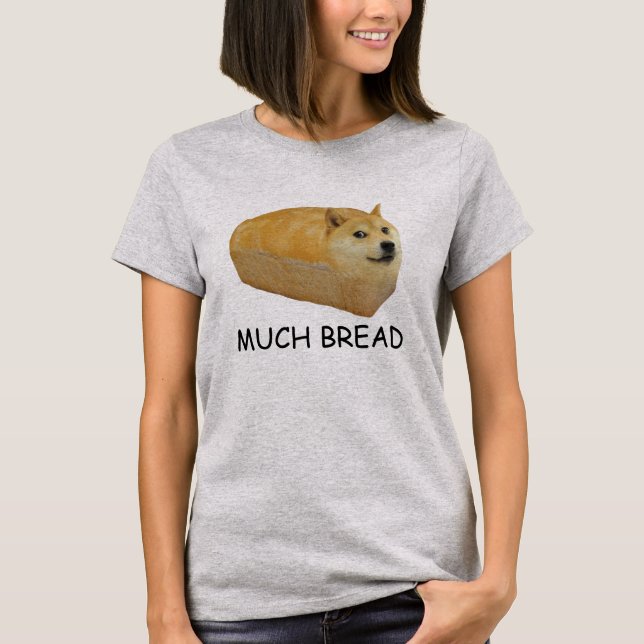 Doge MUCH BREAD meme Doggo Shiba Inu #Dogright T-Shirt (Front)