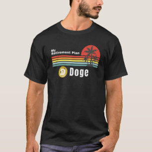 Doge My Retirement Plan Crypto Bitcoin Doge Blockc T-Shirt