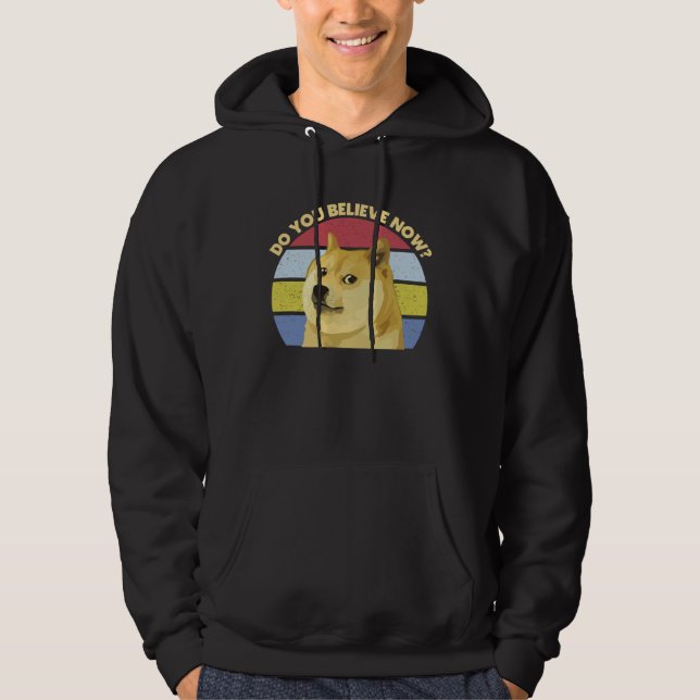 Dogecoin Do You Believe Now Crypto Hoodie (Front)