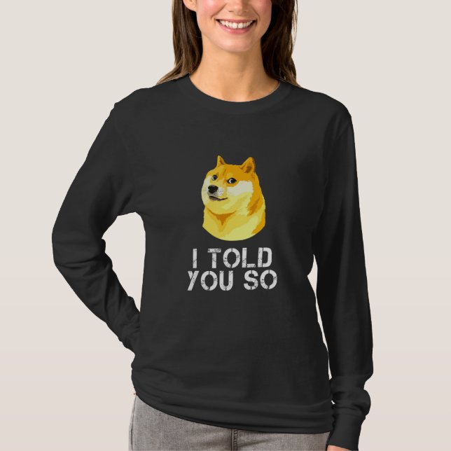 Dogecoin I Told You So Doge Crypto Meme Trader T-Shirt (Front)