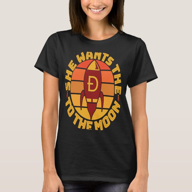 Dogecoin  meme Doge She wants the D Rocket to the  T-Shirt (Front)