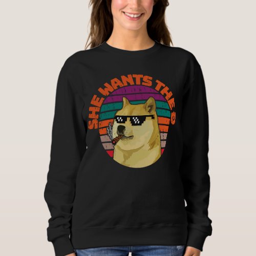 Dogecoin meme Doge She wants the D to the Moon Sweatshirt
