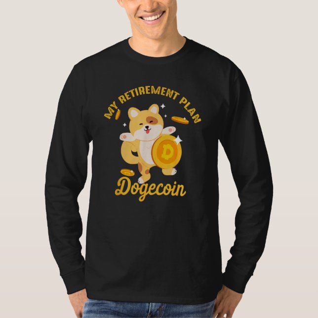 Dogecoin My Retirement Plan Cryptocurrency Btc T-Shirt (Front)